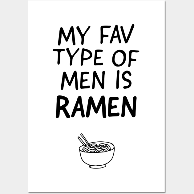 My Fav Type of Men is Ramen Wall Art by garbagetshirts